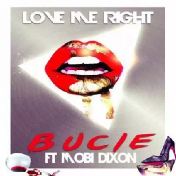 Bucie - Love Me Right ft. Mobi Dixon